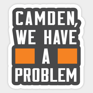 Camden - We Have A Problem Sticker